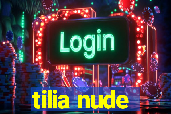 tilia nude